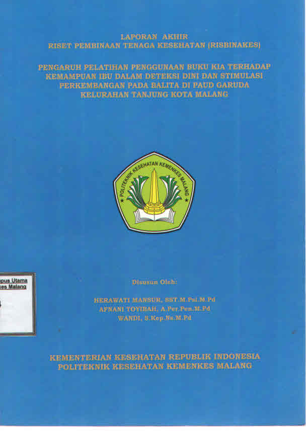 Cover PENGARUH PELATIHAN PENGGUNAAN BUKU KIA TERHADAP KEMAMPUAN IBU DALAM DETEKSI DINI DAN STIMULASI PERKEMBANGAN PADA BALITA DI PAUD GARUDA KELURAHAN TANJUNG KOTA MALANG