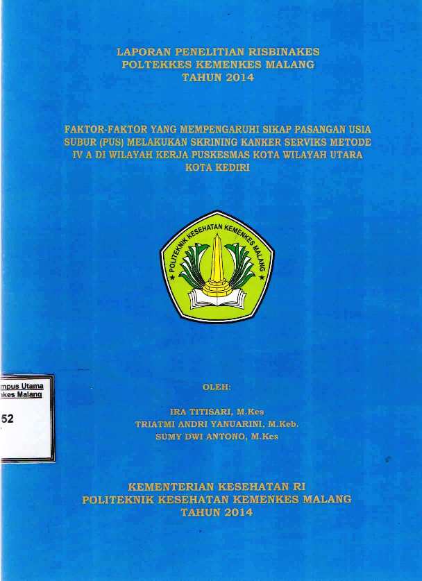 Cover Faktor-Faktor yang Mempengaruhi Sikap Pasangan Usia Subur Melakukan Skrining Kanker Serviks Metode IV A di Wilayah Kerja Puskesmas Kota Wilayah Utara Kota Kediri