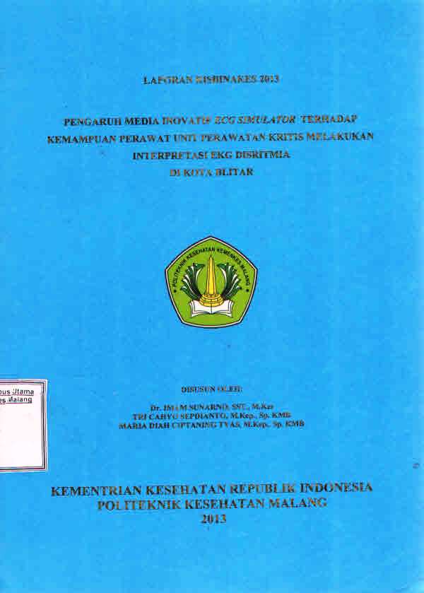 Cover PENGARUH MEDIA INOVATIF ECG SIMULATOR TERHADAP KEMAMPUAN PERAWAT UNIT  PERAWATAN KRITIS MELAKUKAN INTERPRETASI EKG DISRITMIA DI KOTA BLITAR