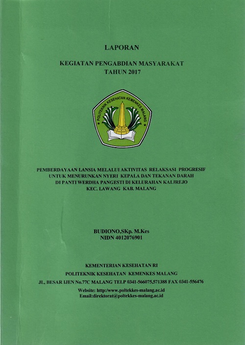 Cover PEMBERDAYAAN LANSIA MELALUI AKTIVITAS RELAKSASI PROGRESIF UNTUK MENURUNKAN NYERI KEPALA DAN TEKANAN DARAH DI PANTI WERDHA PANGESTI DI KELURAHAN KALIREJO KEC. LAWANG KAB. MALANG