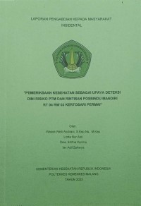 Cover "PEMERIKSAAN KESEHATAN SEBAGAI UPAYA DETEKSI  DINI RISIKO PTM DAN RINTISAN POSBINDU MANDIRI RT 04 RW 03 KERTOSARI PERMAI