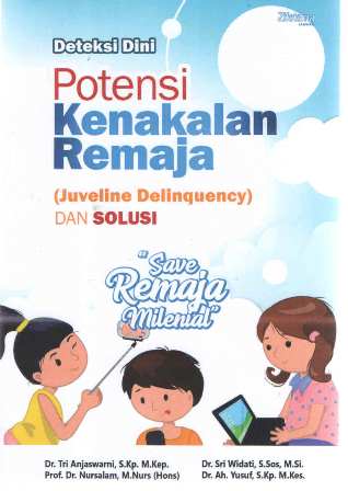 Cover Deteksi Dini Potensi Kenakalan Remaja (Juvenile Delinquency) Dan Solusi : Save Remaja Milenial (Berbasis Hasil Penelitian)