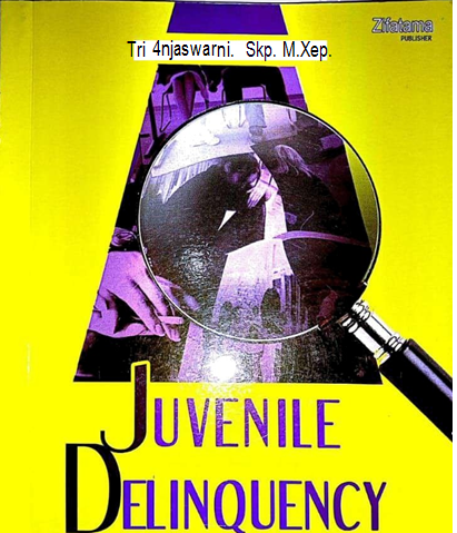 Cover JUVENILE DELINQUENCY : Kenakalan Anak Remaja : Teori, Hasil Penelitian dan Aplikasi Asuhan Keperawatan