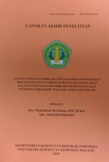 Cover ANALISA HUBUNGAN PERILAKU PETUGAS OPERATOR PENGISIAN BBM (FILLING POINT) TERHADAP PENGETAHUAN DAN SIKAP DALAM PENGGUNAAN APD PERILAKU PENGGUNAAN ALAT PELINDUNG DIRI DI SPBU WILAYAH KABUPATEN BLITAR