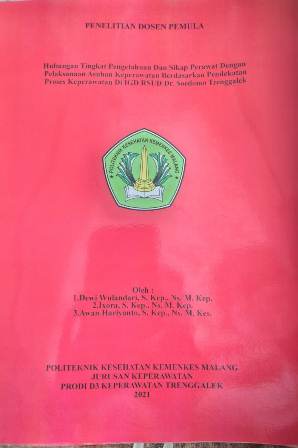 Cover Hubungan Tingkat Pengetahuan Dan Sikap Perawat Dengan Pelaksanaan Asuhan Keperawatan Berdasarkan Pendekatan Proses Keperawatan Di IGD RSUD Dr. Soedomo Trenggalek