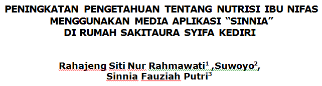 Cover PENINGKATAN PENGETAHUAN TENTANG NUTRISI IBU NIFAS MENGGUNAKAN MEDIA APLIKASI “SINNIA” DI RUMAH SAKITAURA SYIFA KEDIRI