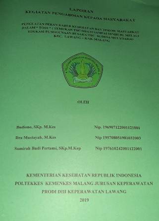 Cover PENGUATAN PERAN KADER KESEHATAN DAN TOKOH MASYARKAT DALAM “ TOSS “ ( TEMUKAN TBC OBATI SAMPAI SEMBUH) MELAUI EDUKASI PENGGUNAAN BUSAKA TBC DI DESA MULYOARJO KEC. LAWANG – KAB. MALANG