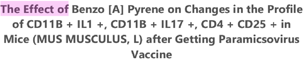 Cover (Similirity index)The Effect of Benzo [A] Pyrene on Changes in the Profile of CD11B + IL1 +, CD11B + IL17 +, CD4 + CD25 + in Mice (MUS MUSCULUS, L) after Getting Paramicsovirus Vaccine