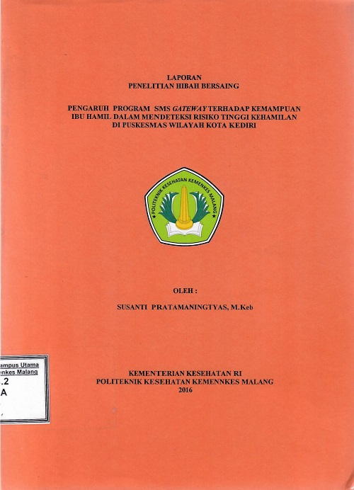 Cover PENGARUH PROGRAM SMS GATEWAY TERHADAP KEMAMPUAN IBU HAMIL DALAM MENDETEKSI RISIKO TINGGI KEHAMILAN DI PUSKESMAS KOTA KEDIRI