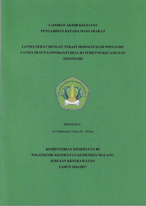 Cover Lansia Sehat Dengan Terapi Modalitas Di Posyandu Lansia Dusun Lowokjati Desa Baturetno Kecamatan Singosari