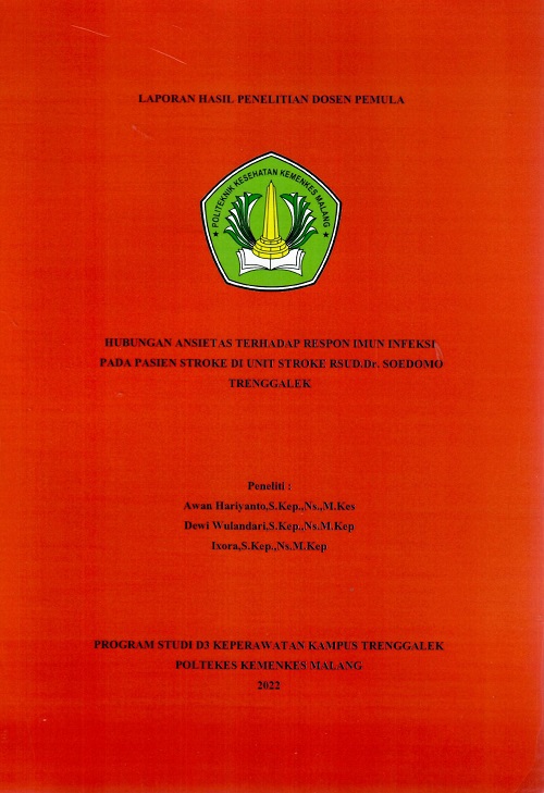 Cover HUBUNGAN ANSIETAS TERHADAP RESPON IMUN INFEKSI PADA PASIEN STROKE DI UNIT STROKE RSUD.Dr. SOEDOMO TRENGGALEK
