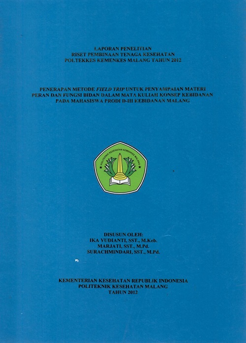 Cover Penerapan Metode Field Trip Untuk Penyampaian Materi Peran Dan Fungsi Bidan Dalam Mata Kuliah Konsep Kebidanan Pada Mahasiswa Prodi D-III Kebidanan Malang